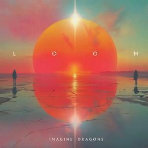 IMAGINE DRAGONS LOOM FINAL scaled